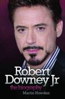 Robert Downey Jr: The Biography 184358185X Book Cover