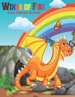 Wings Of Fire Coloring Book: Wings Of Fire Dragons Coloring Book gift for Kids , Gift for Wings of Fire Lovers Kids and Adults , Coloring Fantastic Dragons ... B08STTNV83 Book Cover