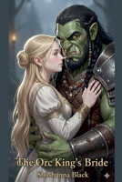 The Orc King's Bride B0GNG7ZB76 Book Cover