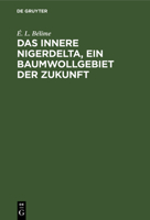 Das Innere Nigerdelta, Ein Baumwollgebiet Der Zukunft 3111159051 Book Cover
