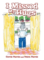 I Missed My Hugs 1665705582 Book Cover