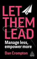 Let Them Lead: Manage Less, Empower More 1398627496 Book Cover