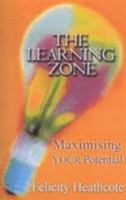 The Learning Zone: Maximise Your Potential 0863277985 Book Cover