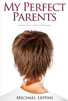 My Perfect Parents: True Story: Teenage boy has perfect parents? 1697831044 Book Cover