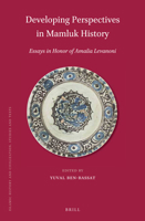 Developing Perspectives in Mamluk History: Essays in Honor of Amalia Levanoni 9004340467 Book Cover
