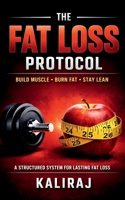 The Fat Loss Protocol: Reset Your Metabolism. Rebuild Your Body. Reclaim Control B0GNN1288H Book Cover