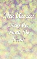 The Aura: May the Truth Be Seen! 1438942273 Book Cover