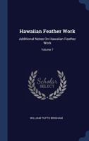 Hawaiian Feather Work: Additional Notes On Hawaiian Feather Work; Volume 7 1021266760 Book Cover