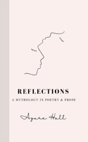 Reflections: A Mythology in Poetry & Prose B0CM9QW8WC Book Cover