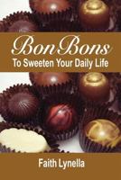 Bonbons to Sweeten Your Daily Life: Wisdom That Works 1888739053 Book Cover