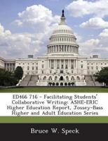 Ed466 716 - Facilitating Students' Collaborative Writing: Ashe-Eric Higher Education Report, Jossey-Bass Higher and Adult Education Series 1289692831 Book Cover