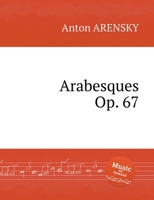 Arabesques, Op. 67. ????????, op. 67 (A. Arensky Sheet Music) 5519683034 Book Cover