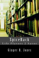 Spicerack: Life Flavors 2 Savor 0692343563 Book Cover