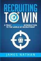 Recruiting to Win: A Truly Commercial Introduction to the World of Recruitment 1291913254 Book Cover