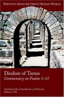 Diodore Of Tarsus: Commentary Of Psalms 1-51 (Writings from the Greco-Roman World) (Writings from the Greco-Roman World) 1589830946 Book Cover