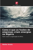 Como é que as fusões de empresas criam sinergias na Nigéria (Portuguese Edition) 6208145562 Book Cover