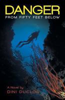 Danger from Fifty Feet Below 1480804061 Book Cover