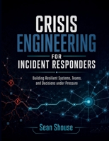 Crisis Engineering for Incident Responders B0HCZXBNTT Book Cover
