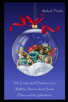 The Enchanted Christmas Eve: Bedtime Stories about Santa Claus and his Adventures B0CNPGZYD9 Book Cover