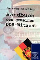 Handbuch Des Gemeinen Ddr-Witzes 3867411603 Book Cover