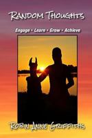 Random Thoughts: Engage · Learn · Grow · Achieve 0692129456 Book Cover