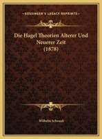 Die Hagel Theorien Alterer Und Neuerer Zeit 1169558607 Book Cover