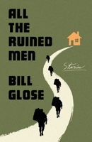 All the Ruined Men: Stories 1250279887 Book Cover