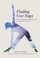 Finding Your Yoga: Essential Guide to a Healthy Lifestyle with Yoga and Ayurveda 0998092800 Book Cover