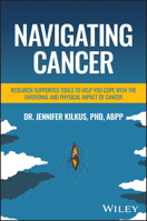 Navigating Cancer: Research Supported Tools to Help You Cope with the Emotional and Physical Impact of Cancer 1394366922 Book Cover