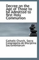 Decree on the Age of Those to be Admitted to first Holy Communion 111326280X Book Cover