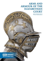 Arms and Armour of the Elizabethan Court 0948092734 Book Cover