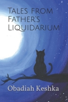 Tales From Father's Liquidarium 1728647231 Book Cover