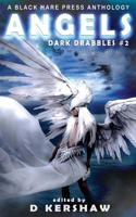 ANGELS: A Divine Microfiction Anthology (Dark Drabbles #2) 1925809145 Book Cover