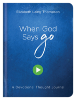 When God Says Go: A Devotional Thought Journal 1643523600 Book Cover