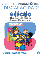 ¿Qué hago con un niño con discapacidad? edúcalo: Qué necesita para su integración educativa 6079346877 Book Cover