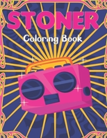 Stoner Coloring Book: The Stoner Coloring Book With 40+ Cool Coloring Page For Fun Relaxation and Stress Relief for Teens B094CT7J4V Book Cover