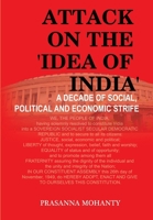 Attack on the 'Idea of India': A Decade of Social, Political and Economic Strife 1645604926 Book Cover