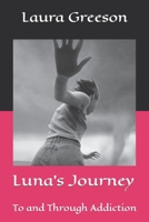 Luna's Journey: To and Through Addiction B0BCNRBRZQ Book Cover