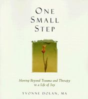 One Small Step: Moving Beyond Trauma and Therapy to a Life of Joy 0595125352 Book Cover