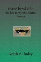 Three Bowl Diet: The Key to Weight Control Forever 1419602888 Book Cover