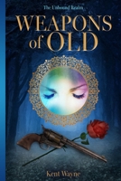 Weapons of Old : The Unbound Realm Book 2 195947605X Book Cover