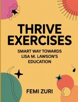 Thrive Exercises: Smart Way Towards Lisa M. Lawson’s Education B0FT3V27HW Book Cover