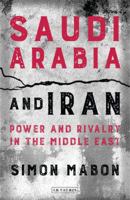 Saudi Arabia and Iran: Power and Rivalry in the Middle East 1784534668 Book Cover