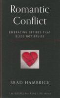 Romantic Conflict: Embracing Desires That Bless Not Bruise 1596389982 Book Cover