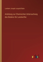Anleitung Zur Chemischen Untersuchung Des Bodens Für Landwirthe 1144427134 Book Cover