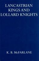 Lancastrian Kings and Lollard Knights (Oxford University Press Academic Monograph Reprints) 0198223447 Book Cover