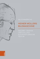 Heiner Mullers Bildmaschine: Malerei, Graphik Und Collage ALS Kunstlerische Textur 3205220250 Book Cover