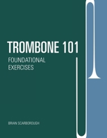 Trombone 101: Foundational Exercises 1257643177 Book Cover