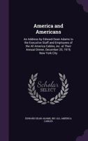 America and Americans: An Address by Edward Dean Adams to the Executive Staff and Employees of the All America Cables, inc. at Their Annual D 1359666567 Book Cover