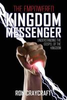The Empowered Kingdom Messenger 1545653399 Book Cover